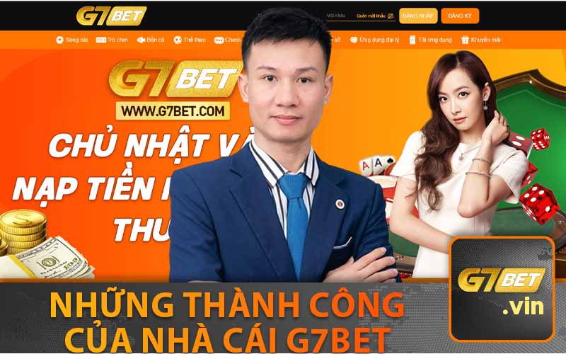 Những Thành Công
Của Nhà Cái G7Bet